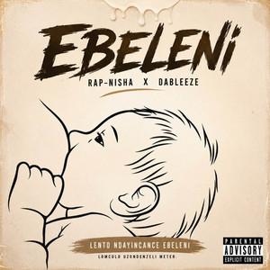 EBELENI by Rap-Nisha, Dableeze