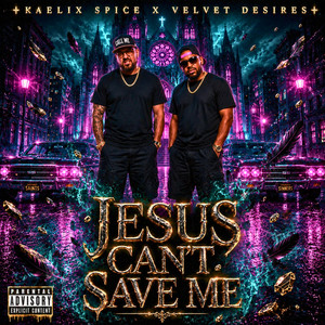 Jesus Can't Save Me - Spicy Desires by Kaelix Spice, velvet desires