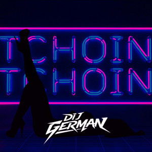 TCHOIN TCHOIN by DI J GERMAN