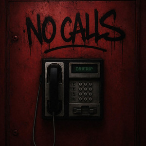 NO CALLS by DrifRip