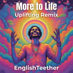 More to Life - Uplifting Remix by English Teether
