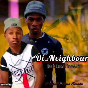 Di Neighbour by North Kidd The Eyy, Swagga P