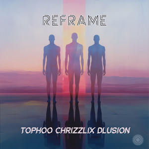 Reframe by Chrizzlix, Tophoo, dLusion