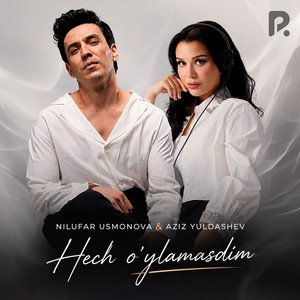 Hech o'ylamasdim by Nilufar Usmonova, Aziz Yuldashev