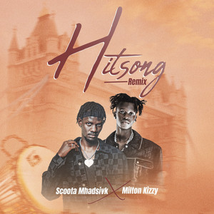 SCOOTA MHADSIVK - Hitsong (Remix) [feat. Milton Kizzy] [Remix]