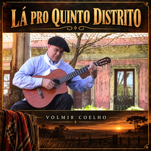 LÁ PRO QUINTO DISTRITO by Volmir Coelho