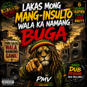 LAKAS MONG MANG INSULTO WALA KA NAMANG BUGA - Real Talk, Dub Reggae by PMV OFFICIAL CHANNEL