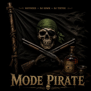 MODE PIRATE by DJ Tixtox, Whyneed, DJ Sown, Whyneed x DJ Sown
