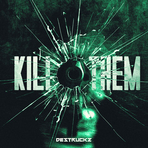 Kill Them by Destruckz