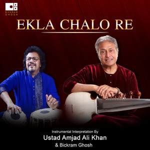 Ekla Chalo Re by Amjad Ali Khan, Bickram Ghosh