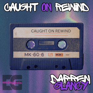 Caught On Rewind - Club Mix by Darren Glancy