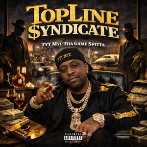 TopLine $yndicate by TYT MYC THA GAME SPITTA