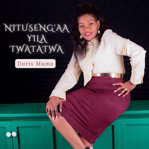 Doris Mumo - Nituseng'aa Yila Twatatwa