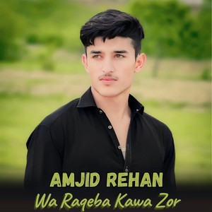 Amjid Rehan - Wa Raqeba Kawa Zor