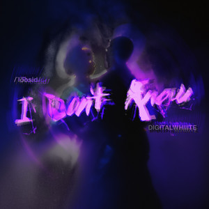 I Don't Know by Loosid, DIGITALWHIIITE