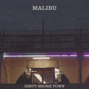 Malibu — Dirty Shore Town (2026)
