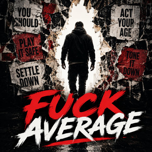 Fuck Average by EgoShift