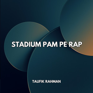 Taufik Rahman - Stadium Pam Pe Rap