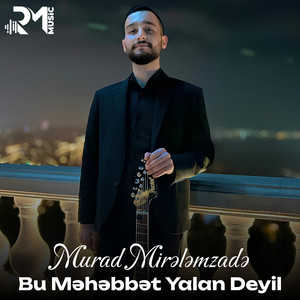 Murad Mirələmzadə - Bu Məhəbbət Yalan Deyil