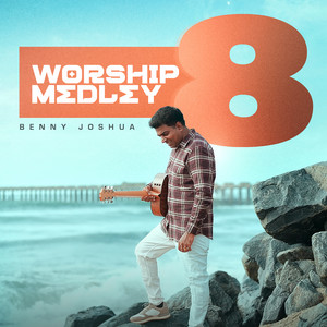 Worship Medley 8 by Benny Joshua