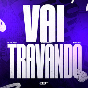 VAI TRAVANDO!