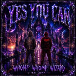 Yes You Can by Whomp Whomp Wizard, Grimm1 The Real One