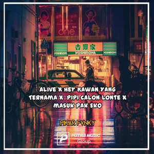 Pikar Fvnky - Alive x Hey Kawan Yang Ternama x Pipi Calon Lonte x masuk Pak Eko (Remix)