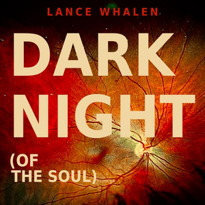 Dark Night (of the Soul) by Lance Whalen