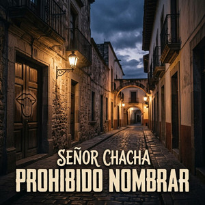 Prohibido Nombrar by Señor Chacha
