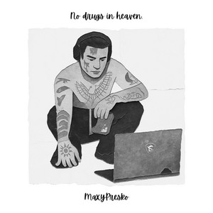 NO DRUGS IN HEAVEN by MaxyPresko