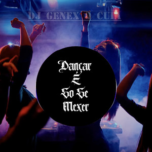 DJ Genex Q Cuia - Dançar é Só Se Mexer