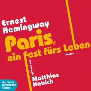 Paris, ein Fest fürs Leben (Ungekürzt)