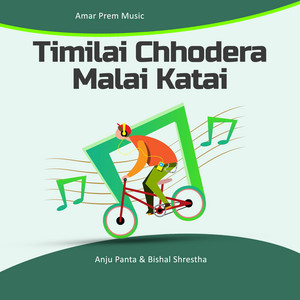 Timilai Chhodera Malai Katai