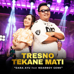 Dara Ayu - Tresno Tekane Mati (feat. Ndarboy Genk)