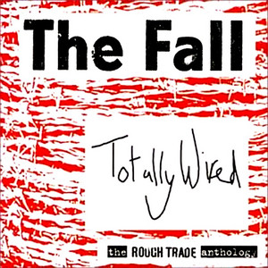 Totally Wired - The Rough Trade Anthology - Compilation by The