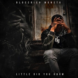 LITTLE DID YOU KNOW by BloccRich Monsta