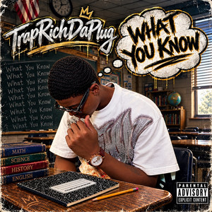 What You Know by TrapRichDaPlug