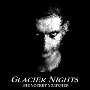Glacier Nights by The Socket Snatcher