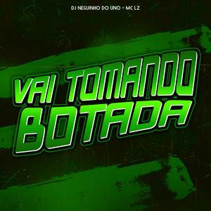 Vai Tomando Botada