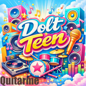 Quitarme by Dolt Teen