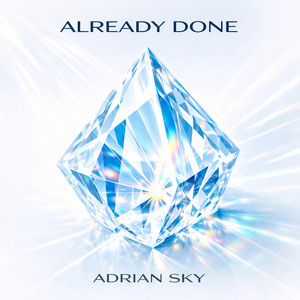 ALREADY DONE by Adrian Sky