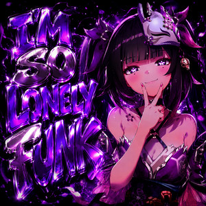 I'M SO LONELY FUNK by DXSKIX