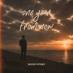 One Year From Now by Woody Pitney