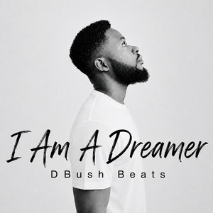 I Am A Dreamer by Dbush Beats