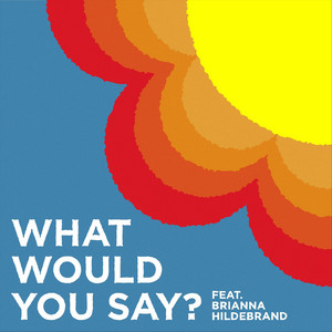 What Would You Say?