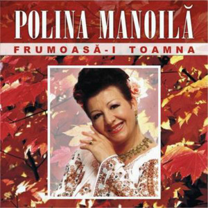 Polina Manoilă - Ma Dusai S-Ascult In Lunca