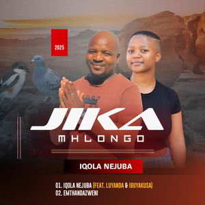 JIKA MHLONGO - Iqola Ne Juba (feat. LUYANDA & IBUYAKUSA)