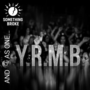 Y.R.M.B. by Something Broke