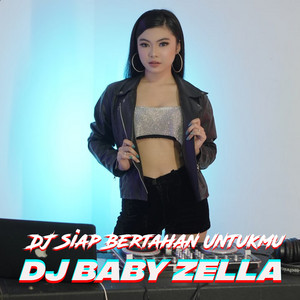 DJ Siap Bertahan Untukmu (Dj Baby Zella)