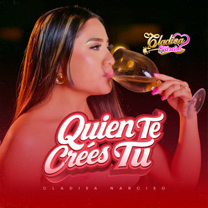 Cladisa Narciso - Quien Te Crees Tú